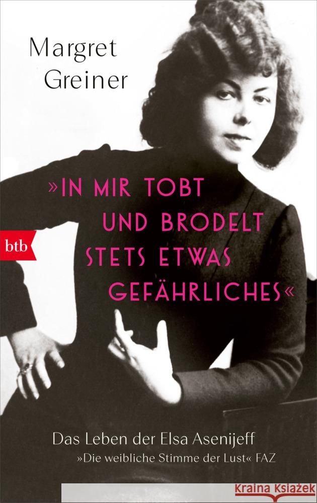 »In mir tobt und brodelt stets etwas Gefährliches« Greiner, Margret 9783442762729