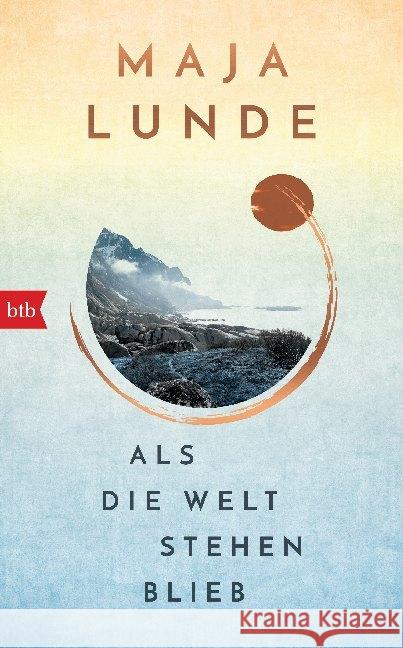 Als die Welt stehen blieb; . Lunde, Maja 9783442770977