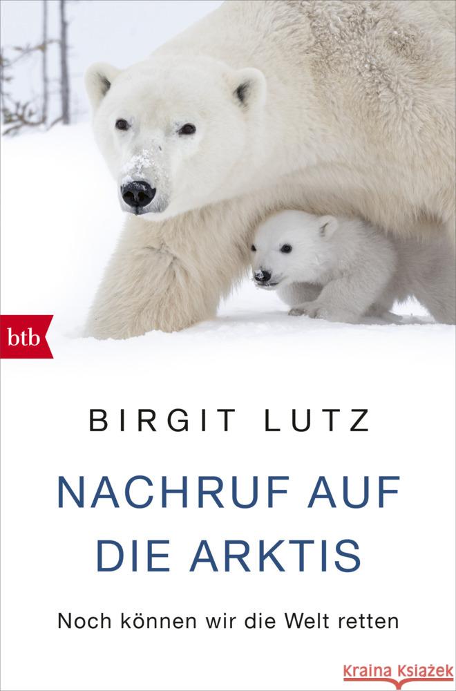 Nachruf auf die Arktis Lutz, Birgit 9783442771943 btb