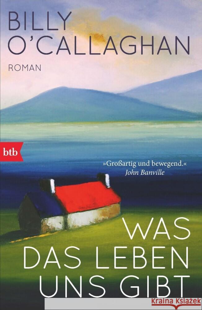 Was das Leben uns gibt O'Callaghan, Billy 9783442773817 btb