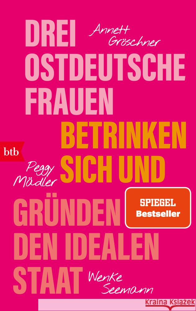 Drei ostdeutsche Frauen betrinken sich und gründen den idealen Staat Gröschner, Annett, Mädler, Peggy, Seemann, Wenke 9783442775828