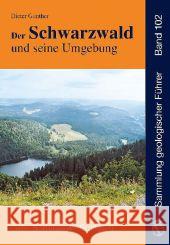 Der Schwarzwald und seine Umgebung : Geologie - Mineralogie - Bergbau - Umwelt und Geotourismus Günther, Dieter   9783443150884 Borntraeger