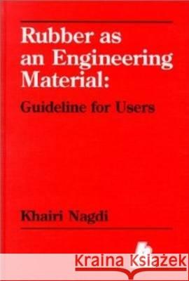 Rubber as an Engineering Material: Guideline for Users Khairi Nagdi 9783446162822 Hanser Gardner Publications
