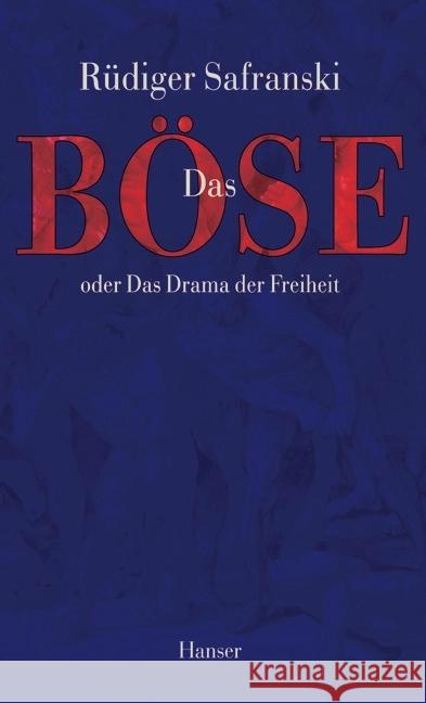 Das Böse oder Das Drama der Freiheit Safranski, Rüdiger   9783446187672 Hanser