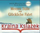 Meeres Stille und Glückliche Fahrt : Nominiert für den Deutschen Jugendliteraturpreis 2005, Kategorie Bilderbuch Goethe, Johann W. von Schössow, Peter  9783446204331 Hanser