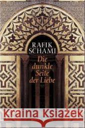 Die dunkle Seite der Liebe : Roman Schami, Rafik   9783446205369 Hanser