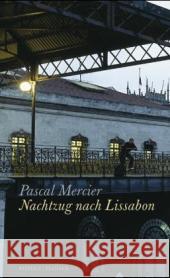 Nachtzug nach Lissabon : Roman Mercier, Pascal   9783446205550 Hanser
