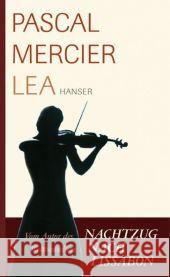 Lea : Novelle. Ausgezeichnet mit dem Prix Michel Tournier 2011 Mercier, Pascal   9783446209152