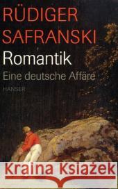 Romantik. Eine deutsche Affäre Safranski, Rüdiger   9783446209442 Hanser