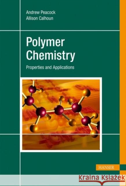 Polymer Chemistry: Properties and Application Andrew J. Peacock Allison Calhoun  9783446222830 Carl Hanser Verlag GmbH & Co