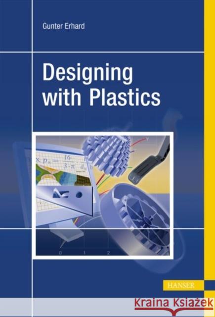 Designing with Plastics Gunter Erhard   9783446225909 Carl Hanser Verlag GmbH & Co