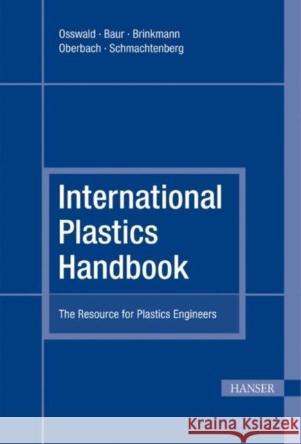 International Plastics Handbook : The Resource for Plastics Engineers. Extra: E-Book inside Osswald, Tim A. Baur, Erwin Brinkmann, Sigrid 9783446229051 Hanser Fachbuchverlag