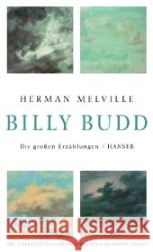 Billy Budd : Die großen Erzählungen Melville, Herman Walter, Michael Göske, Daniel 9783446232907