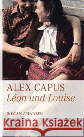 Léon und Louise : Roman Capus, Alex   9783446236301 Hanser