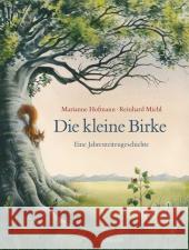 Die kleine Birke : Eine Jahreszeitengeschichte Hofmann, Marianne; Michl, Reinhard 9783446237865 Hanser