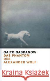 Das Phantom des Alexander Wolf : Roman Gasdanow, Gaito 9783446238534 Hanser