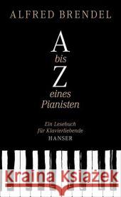 A bis Z eines Pianisten : Ein Lesebuch für Klavierliebende Brendel, Alfred 9783446239975 Hanser