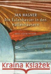 Die Eulenhasser in den Hallenhäusern : Drei Verborgene Brandt, Anton; Vischhaupt, Theodor; Miller, Philip 9783446240308 Hanser Berlin