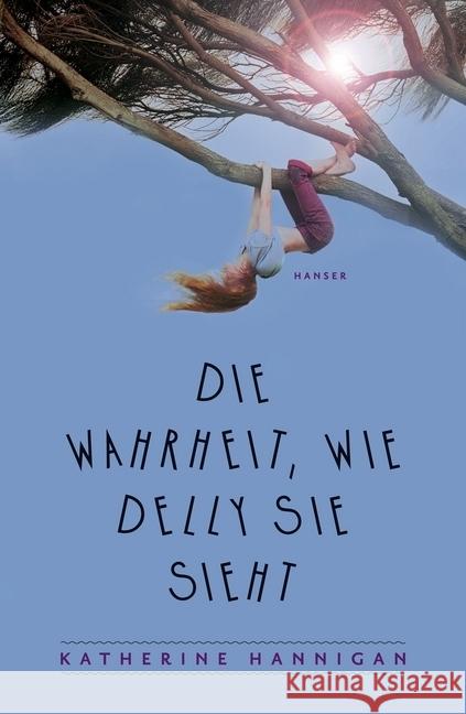 Die Wahrheit, wie Delly sie sieht Hannigan, Katherine 9783446245136