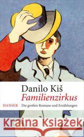 Familienzirkus : Die großen Romane und Erzählungen Kis, Danilo 9783446246799