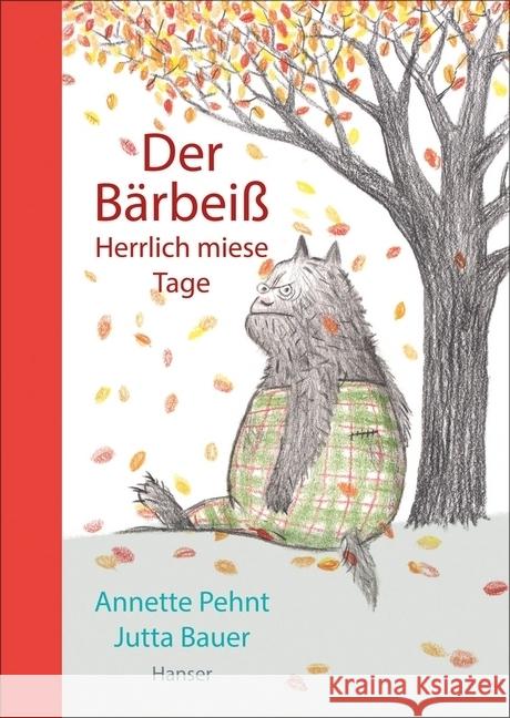 Der Bärbeiß - Herrlich miese Tage Pehnt, Annette; Bauer, Jutta 9783446247505