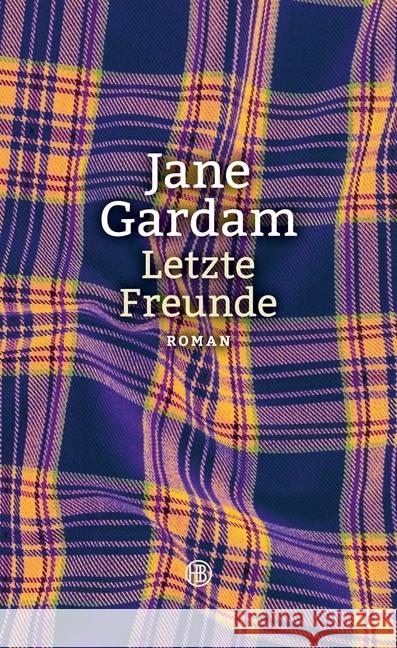 Letzte Freunde : Roman Gardam, Jane 9783446252905