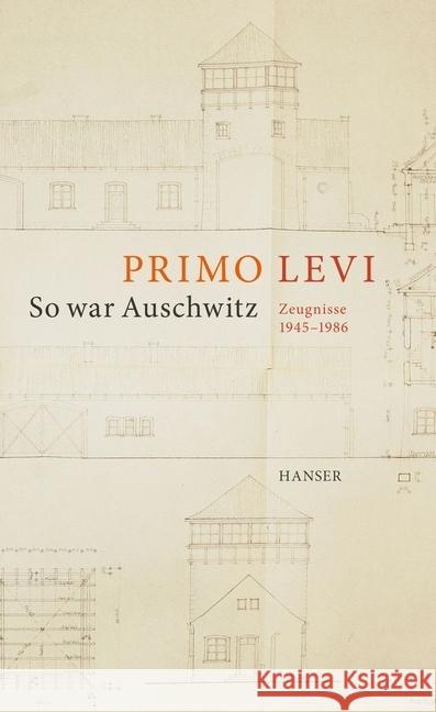 So war Auschwitz : Zeugnisse 1945-1986 Levi, Primo 9783446254497