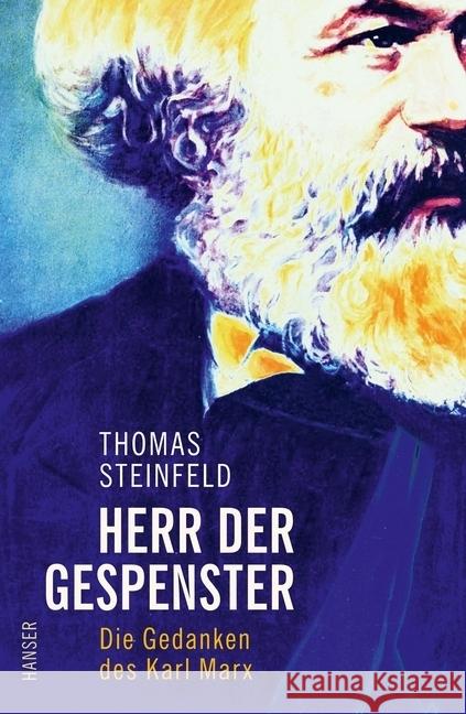 Herr der Gespenster : Die Gedanken des Karl Marx Steinfeld, Thomas 9783446256736 Hanser