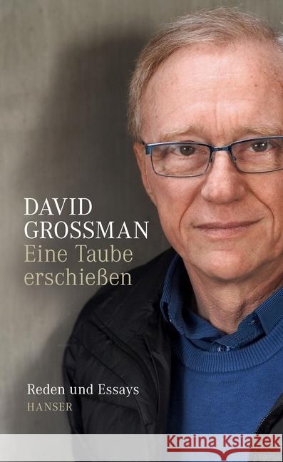 Eine Taube erschießen : Reden und Essays Grossman, David 9783446258136