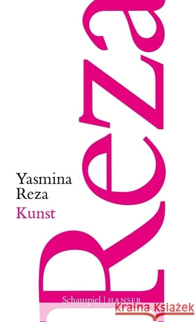 Kunst : Schauspiel. Ausgezeichnet mit dem Prix Molière und dem Tony Award Reza, Yasmina 9783446258877