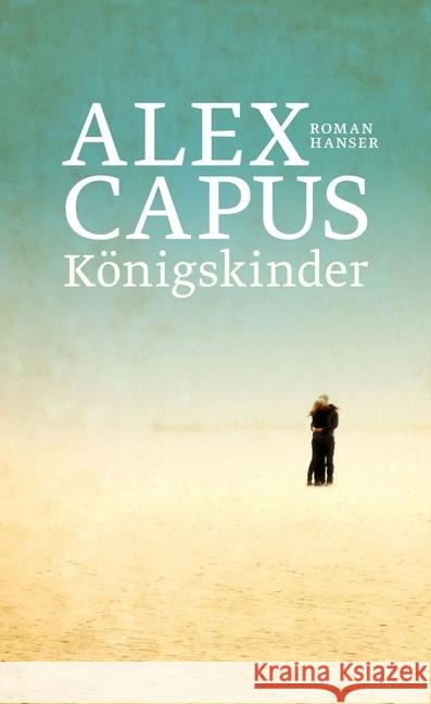 Königskinder : Roman Capus, Alex 9783446260092