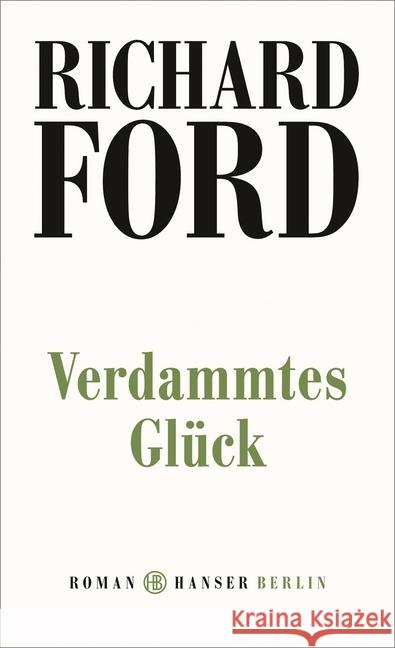 Verdammtes Glück : Roman Ford, Richard 9783446260849 Hanser Berlin