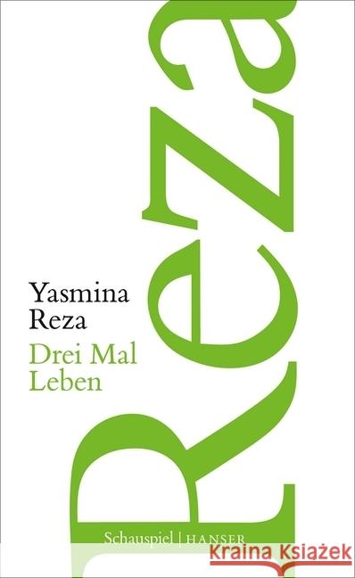 Drei Mal Leben : Schauspiel Reza, Yasmina 9783446261792