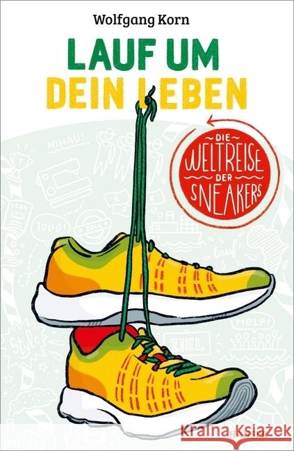 Lauf um dein Leben! : Die Weltreise der Sneakers Korn, Wolfgang 9783446262171 Hanser