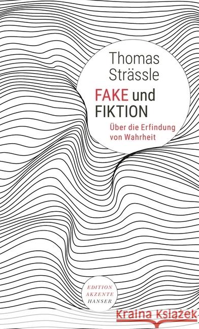 Fake und Fiktion : Über die Erfindung von Wahrheit Strässle, Thomas 9783446262294