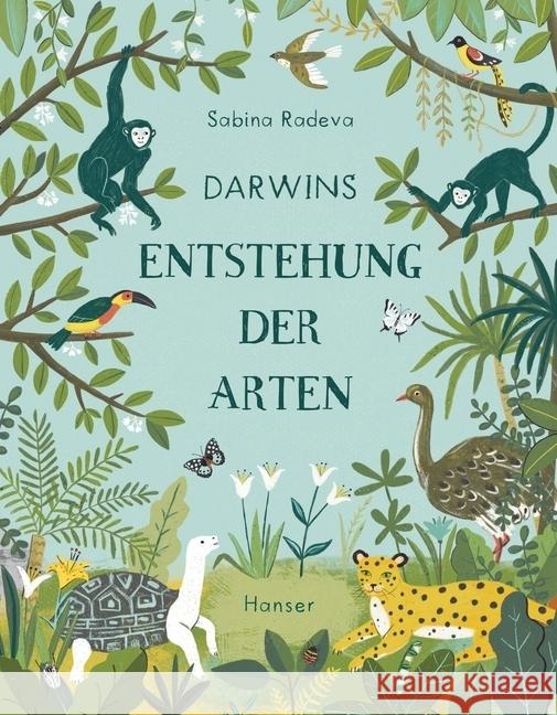 Darwins Entstehung der Arten : Nominiert für den Deutschen Jugendliteraturpreis 2020, Kategorie Sachbuch Radeva, Sabina 9783446262317
