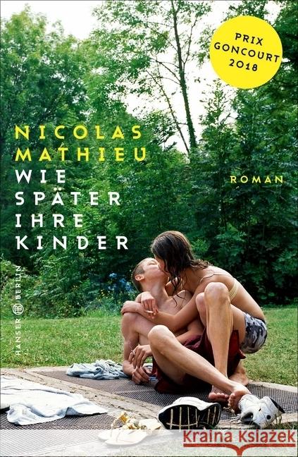 Wie später ihre Kinder : Roman. Ausgezeichnet mit Prix Goncourt 2018 Mathieu, Nicolas 9783446264120