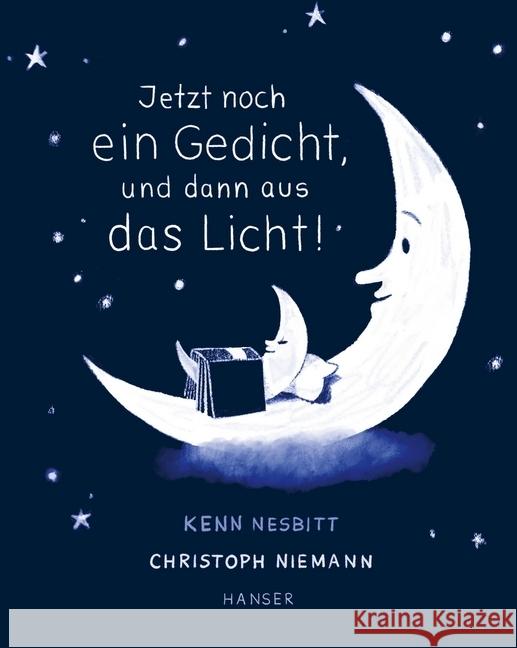 Jetzt noch ein Gedicht, und dann aus das Licht! : Poesie zur guten Nacht Nesbitt, Kenn; Niemann, Christoph 9783446264380 Hanser