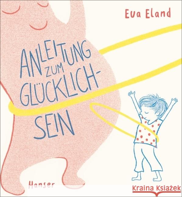 Anleitung zum Glücklichsein Eland, Eva 9783446266100