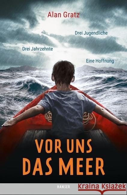 Vor uns das Meer : Drei Jugendliche. Drei Jahrzehnte. Eine Hoffnung Gratz, Alan 9783446266131 Hanser