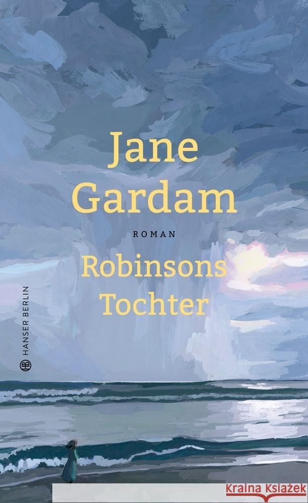 Robinsons Tochter Gardam, Jane 9783446267831 Hanser Berlin