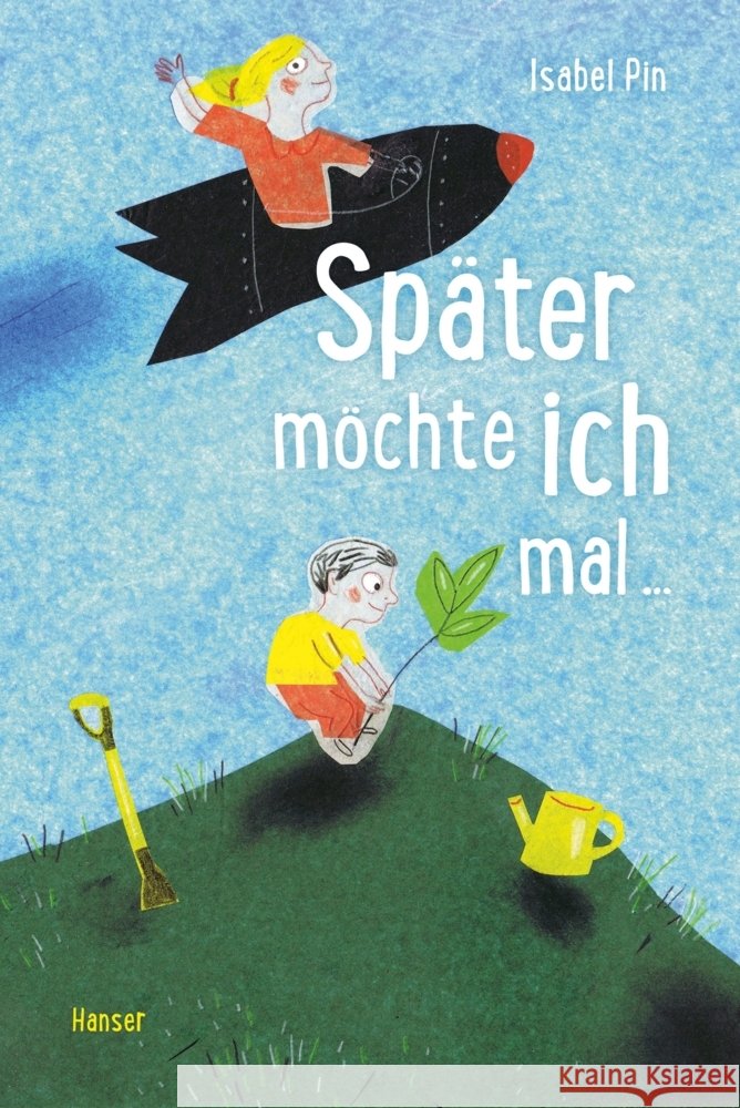 Später möchte ich mal ... Pin, Isabel 9783446272545 Hanser