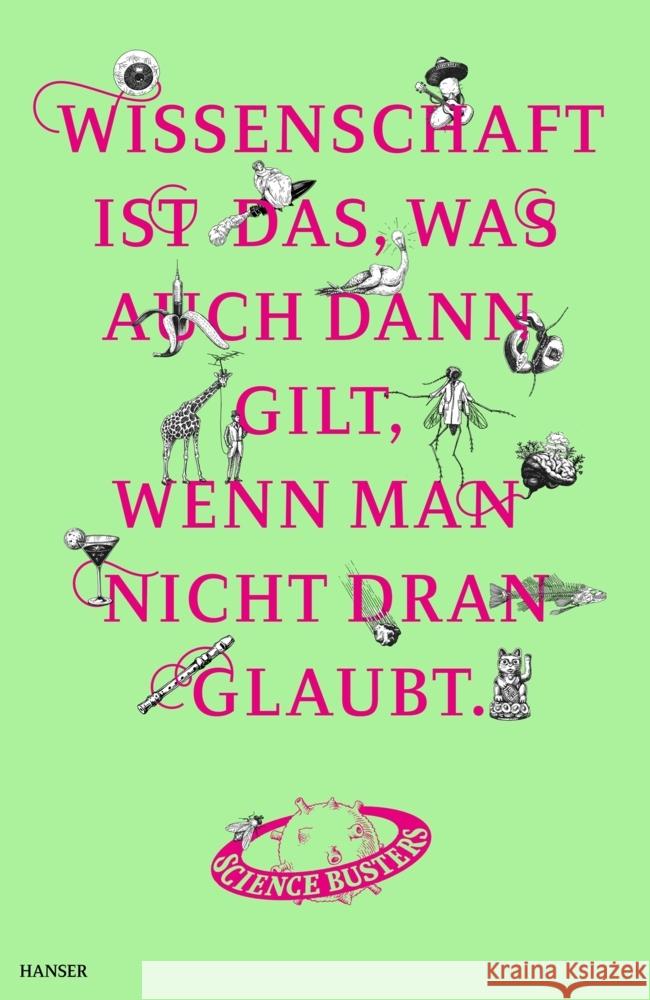 Wissenschaft ist das, was auch dann gilt, wenn man nicht dran glaubt Science Busters 9783446274181