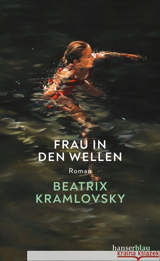 Frau in den Wellen Kramlovsky, Beatrix 9783446274792 hanserblau