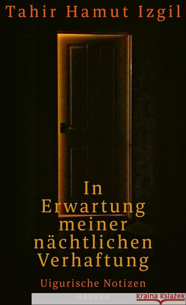 In Erwartung meiner nächtlichen Verhaftung Izgil, Tahir Hamut 9783446276062