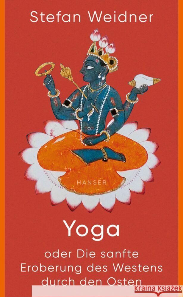 Yoga oder Die sanfte Eroberung des Westens durch den Osten Weidner, Stefan 9783446276147