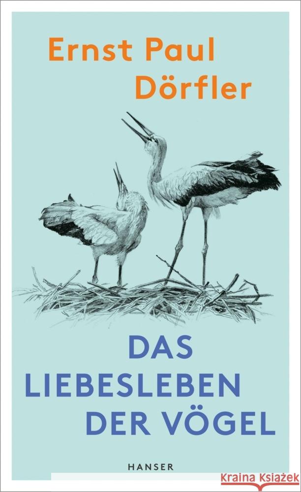 Das Liebesleben der Vögel Dörfler, Ernst P. 9783446279711 Hanser