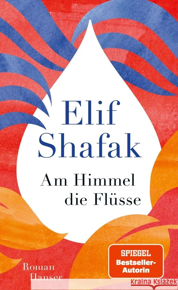 Am Himmel die Flüsse Shafak, Elif 9783446280083