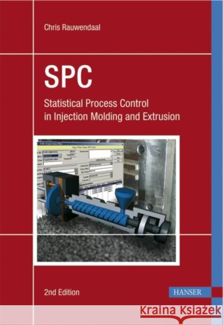 SPC - Statistical Process Control in Injection Molding and Extrusion Rauwendaal, Chris   9783446407855 Hanser Fachbuchverlag