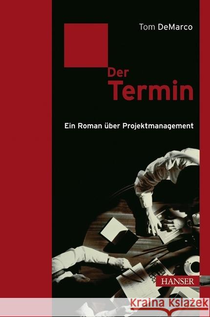 Der Termin : Ein Roman über Projektmanagement DeMarco, Tom   9783446414396 Hanser Wirtschaft